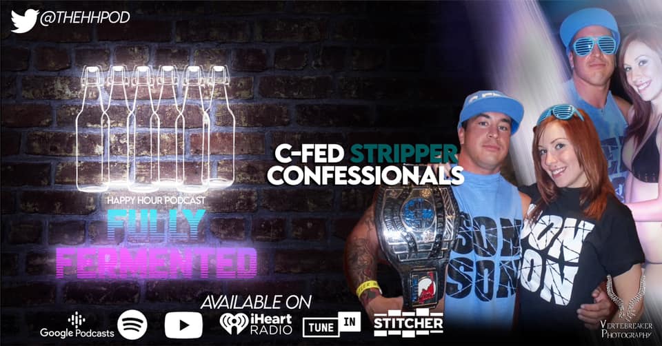 Featuring Local Pro Wrestler C-Fed & His Stripper Confessionals